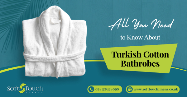 All You Need to Know About Turkish Cotton Bathrobes